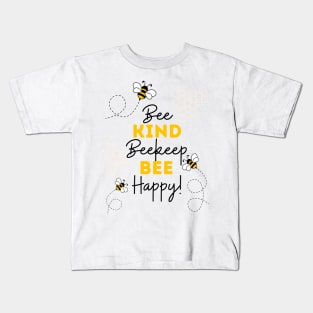 Bee Kind, Beekeep, Bee Happy! Kids T-Shirt